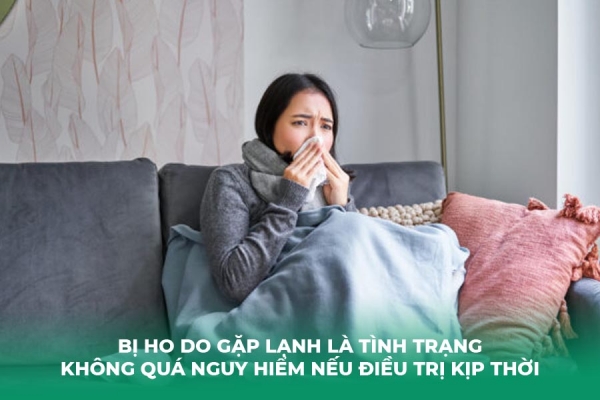 Gặp Lạnh Là Ho Có Sao Không Cách Khắc Phục Hiệu Quả