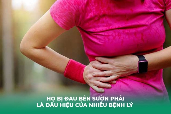 Ho Bị Đau Bên Sườn Phải Là Bị Gì Có Nguy Hiểm Không