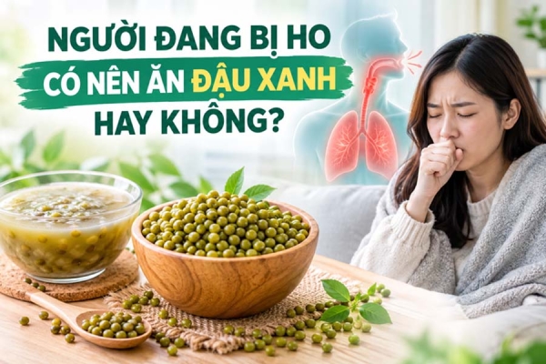 Người Đang Bị Ho Có Nên Ăn Đậu Xanh Hay Không