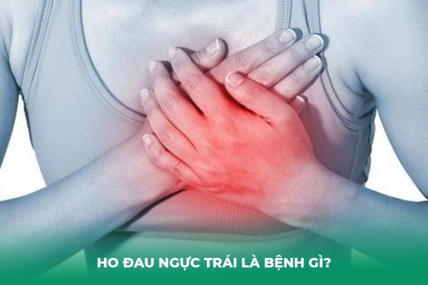 Ho Đau Ngực Trái Là Bệnh Gì Dấu Hiệu Cảnh Báo Bệnh Tim và Phổi