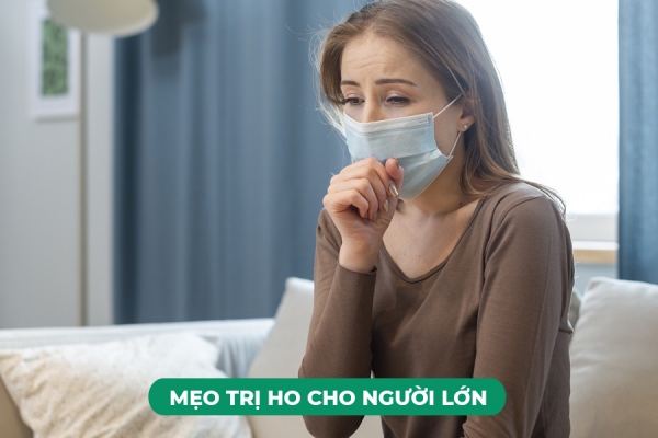 Bật Mí 9 Mẹo Trị Ho Cho Người Lớn Hiệu Quả