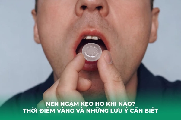 Nên Ngậm Kẹo Ho Khi Nào Thời Điểm Vàng và Những Lưu Ý Cần Biết