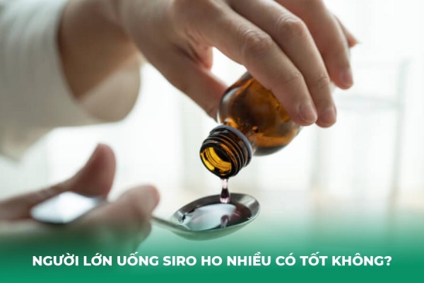 Giải Đáp: Người Lớn Uống Siro Ho Nhiều Có Tốt Không
