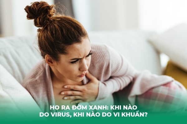 Ho Ra Đờm Xanh: Khi Nào Do Virus, Khi Nào Do Vi Khuẩn