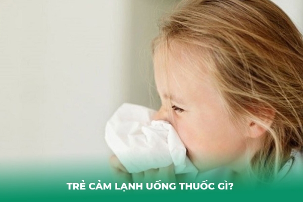 Trẻ Cảm Lạnh Uống Thuốc Gì Hướng Dẫn An Toàn Từ Dược Sĩ Cho Cha Mẹ
