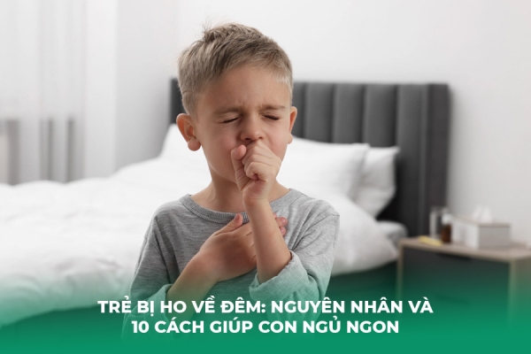 Trẻ Bị Ho Về Đêm: Nguyên Nhân và 10 Cách Giúp Con Ngủ Ngon